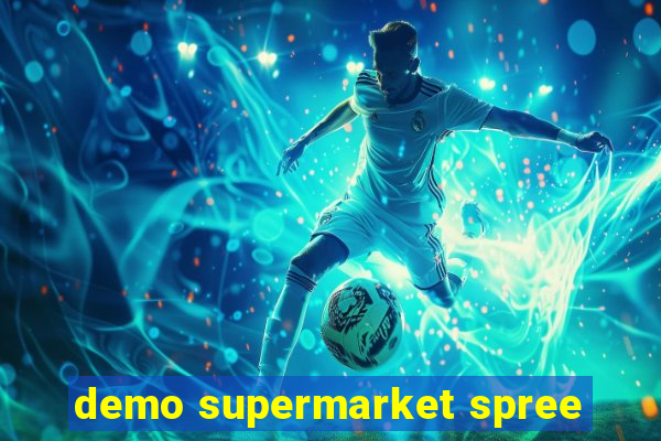 demo supermarket spree